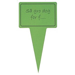 Planteskilt - Så Gro Dog For F…… 10x19 cm