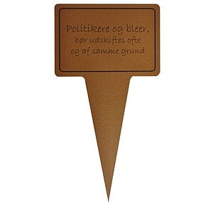 Planteskilt - Politikere og bleer, bør udskiftes….. 10x19 cm